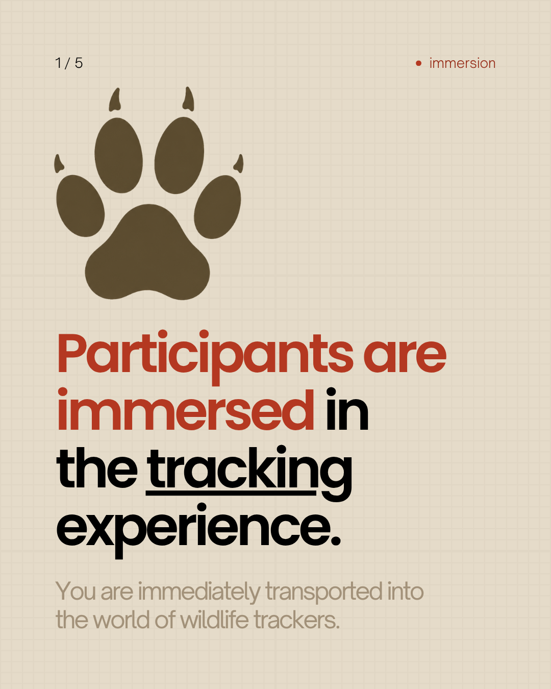 Participants are immersed in the tracking experience